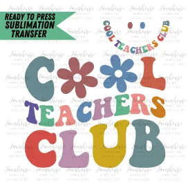 Cool Teachers Club Ready To Press Sublimation Transfer